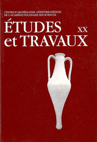 Etudes et Travaux XX Etudes et Travaux XX, Centre D'Archeologie Mediterraneenne de L'Academie Polonaises des Sciences, Varsovie 2005