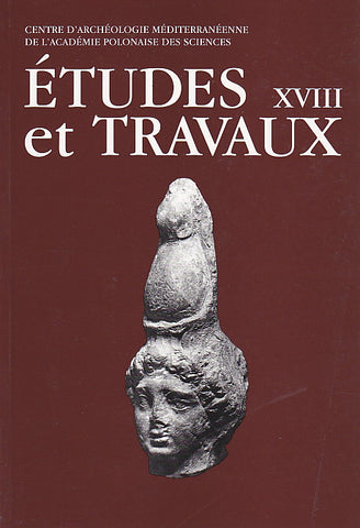 Etudes et Travaux XVIII Etudes et Travaux XVIII, Centre D'Archeologie Mediterraneenne de L'Academie Polonaises des Sciences, Varsovie 1999