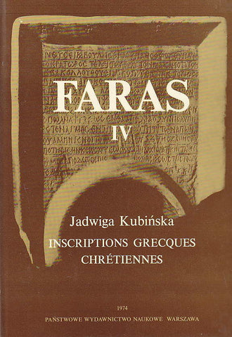 Faras IV, Inscriptions grecques chretiennes Jadwiga Kubinska, Faras IV, Inscriptions grecques chretiennes, Warsaw 1974