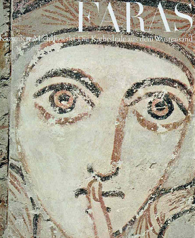 Faras, Die Kathedrale aus dem Wustensand Kazimierz Michalowski, Faras, Die Kathedrale aus dem Wustensand, Zurich 1967