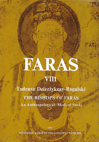 Faras VIII, The Bishops of Faras, An Anthropological-Medical Study Tadeusz Dzierzykray-Rogalski, Faras VIII, The Bishops of Faras, An Anthropological-Medical Study, Warsaw 1985