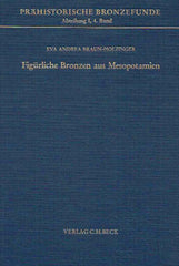 Eva Andrea Braun-Holzinger, Figürliche Bronzen aus Mesopotamien, Prahistorische Bronzefunde, Abteilung I, Band 4, Verlag C.H. Beck, 1984
