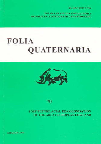 Folia Quaternaria 70, Post-Pleniglacial Re-Colonisation of the Great European Lowland, Folia Quaternaria 70, Post-Pleniglacial Re-Colonisation of the Great European Lowland, Papers Presented at the Conference Organised by the International Union of Prehistoric and Protohistoric Sciences, Commission 8, held at the Jagiellonian University, Cracow 1999