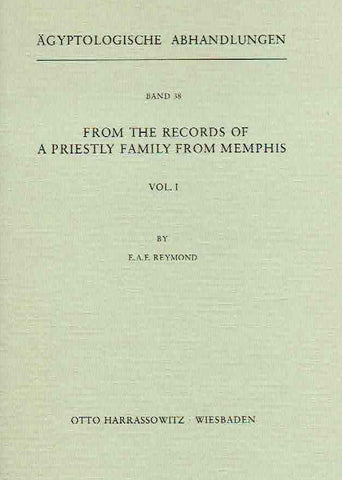 From the Records of a Priestly Family from Memphis, vol. I E. A. E. Reymond, From The Records of a Priestly Family from Memphis vol I, Agyptologische Abhandlungen, Band 38, Otto Harrassowitz, Wiesbaden 1981