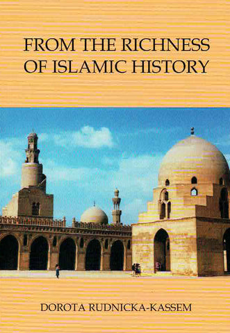 From the Richness of Islamic History Dorota Rudnicka-Kassem, From the Richness of Islamic History, Krakow 2013