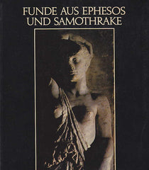 Funde aus Ephesos und Samothrake, Katalog der Antikensammlung II, Kunsthistorisches Museum, Wien 1978