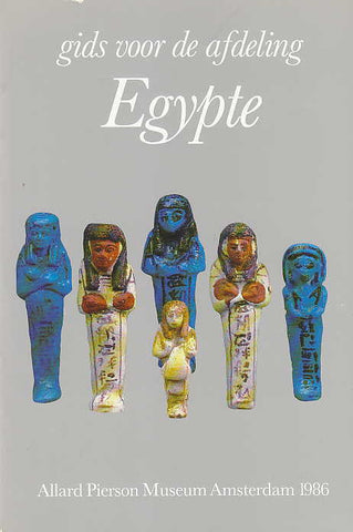 Gids voor de afdeling Egypte W. M. Van Haarlem, R. A. Lunsingh Scheurleer, Gids voor de afdeling Egypte, Allard Pierson Museum, Amsterdam 1986
