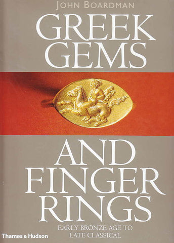 Greek Gems and Finger Rings, Early Bronze Age to Late Classical John Boardman, Greek Gems and Finger Rings, Early Bronze Age to Late Classical, New Expanded Edition, Thames and Hudson, London 2001
