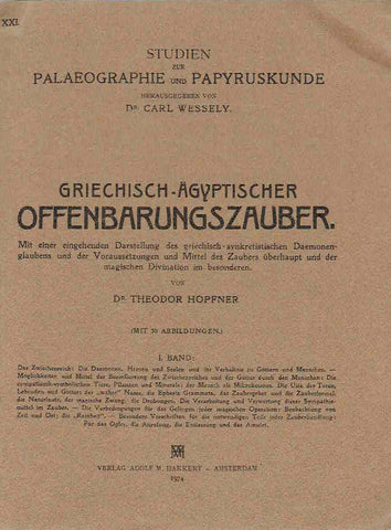 Griechisch-Agyptischer Offenbarungszauber Theodore Hopfner, Griechisch-Ägyptischer Offenbarungszauber, Mit einer eingehender Darstellung des griechisch-synkretistischen Daemonen-glaubens und der Voranssetzungen und Mittel des Zaubers überhaupt und der magischen Divination im besonderen, I Band, Studien zur Palaeographie und Papyruskunde, Verlag Adolf M. Hakkert, Amsterdam 1974