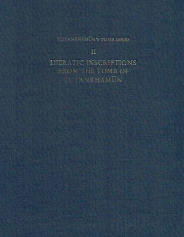 Hieratic Inscriptions from the Tomb of Tutankhamun Jaroslav Cerny, Hieratic Inscriptions from the Tomb of Tutankhamun, Tutankhamun's Tomb Series, Oxford 1965