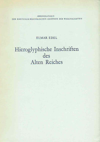 Hieroglyphische Inschriften des Alten Reiches Elmar Edel, Hieroglyphische Inschriften des Alten Reiches, Abhandlungen der Rheinisch-Westfalischen Akademie der Wissenschaften, Band 67, Westdeutscher Verlag 1981