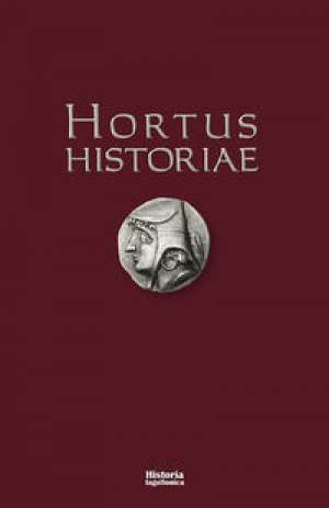 Hortus Historiae, Studies dedicated to Prof. Jozef Wolski Hortus Historiae, Studies dedicated to Prof. Jozef Wolski, ed. by E. Dabrowa, M. Dzielska, M. Salamon, S. Sprawski, Historia Iagiellonica, Krakow 2010