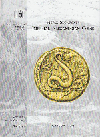 Imperial Alexandrian Coins Stefan Skowronek, Imperial Alexandrian Coins, National Museum of Cracow, Cracow 1998