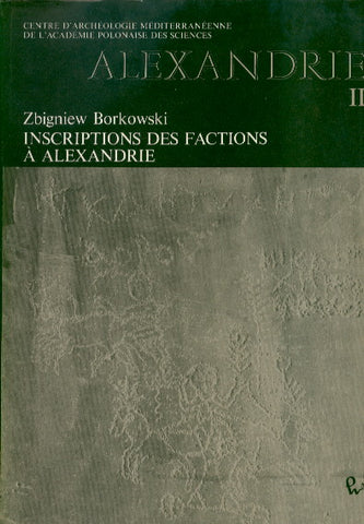 Alexandrie II, Inscriptions des factions a Alexandrie Zbigniew Borkowski, Alexandrie II, Inscriptions des factions a Alexandrie, Warsaw 1981