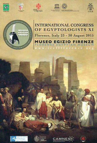 International Congress of Egyptologists XI Florence, Italy 23-30 August 2015, Paper and Poster Abstracts International Congress of Egyptologists XI Florence, Italy 23-30 August 2015, Paper and Poster Abstracts, Museo Egizo Firenze/ Florence Egyptian Museum