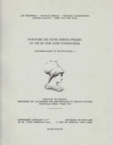 Inventaire des signes hieroglyphiques en vue de leur saisie informatique Jan Buurman, Nicolas Grimal, Inventaire des signes hieroglyphiques en vue de leur saisie informatique, Informatique et Egyptologie 2, Institut de France, Memoires de L'Academie des inscriptions et belles -lettres nouvelle serie tome VIII, Paris 1988