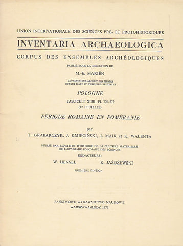 Inventaria Archaeologica, Corpus des ensembles archeologiques, Pologne, fasc. XLIII: PL 270-272 (12 feuilles), Periode romaine en Pomeranie Inventaria Archaeologica, Corpus des ensembles archeologiques, Pologne, fasc. XLIII: PL 270-272 (12 feuilles), Periode romaine en Pomeranie, par T. Grabarczyk, J. Kmiecinski, J. Maik et K. Walenta, PWN, Warszawa-Lodz 1979
