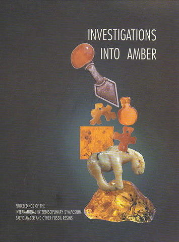 Investigations into Amber, Proceedings of the International Interdisciplinary Symposium: Baltic Amber and other Fossil Resins Investigations into Amber, Proceedings of the International Interdisciplinary Symposium: Baltic Amber and other Fossil Resins, 2-6 September 1997, Gdansk, ed. by B. Kosmowska-Ceranowicz, H. Paner, The Archaeological Museum in Gdansk, Gdansk 1999
