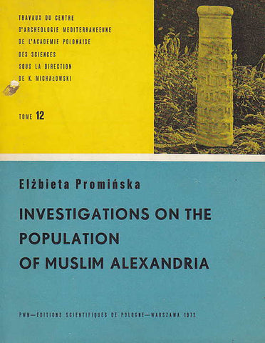 Investigations on the Population of Muslim Alexandria Elzbieta Prominska, Investigations on the Population of Muslim Alexandria, Travaux du Centre d'Archéologie Méditerréenne de l'Académie Polonaise des Sciences, Tome 12, Warsaw 1972
