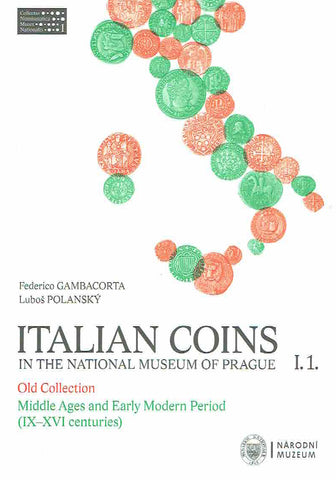 Italian Coins in the National Museum of Prague Federico Gambacorta, Lubos Polansky, Italian Coins in the National Museum of Prague, I.1, Old Collection, Middle Ages and Early Modern Period (IX-XVI centuries), National Museum, Prague 2012
