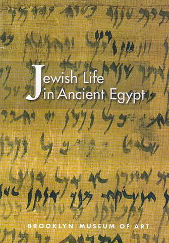 Jewish Life in Ancient Egypt, A Family Archive from the Nile Valley Edward Bleiberg, Jewish Life in Ancient Egypt, A Family Archive from the Nile Valley, Brooklyn Museum of Art 2002