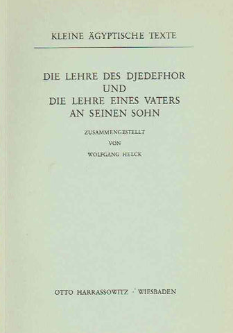 Wolfgang Helck, Die Lehre des Djedefhor und die Lehre eines Vaters an seinen Sohn, Kleine agyptische Texte 8, Harrassowitz Verlag 1984