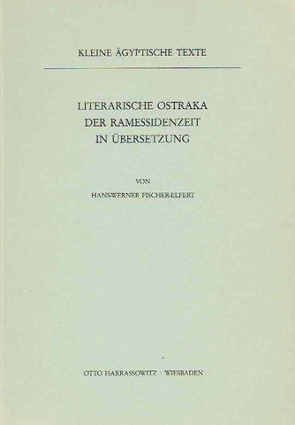 Literarische Ostraka der Ramessidenzeit in Ubersetzung, Kleine agyptische Texte 9 Hans-Werner Fischer-Elfert, Literarische Ostraka der Ramessidenzeit in Ubersetzung, Kleine agyptische Texte 9, Harrassowitz Verlag 1986