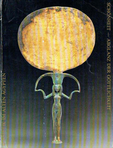 Schonheit Abglanz der Gottlichkeit, Kosmetik im Alten Agypten Sylwia Schoske (ed.) Schonheit Abglanz der Gottlichkeit, Kosmetik im Alten Agypten, Munchen 1990