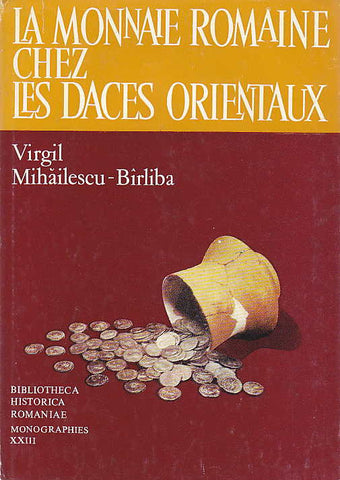 La monnaie Romaine chez les Daces orientaux Virgil Mihailescu-Birliba, La monnaie Romaine chez les Daces orientaux, Editura Academiei Republiciii Socialiste Romania, Bucuresti 1980