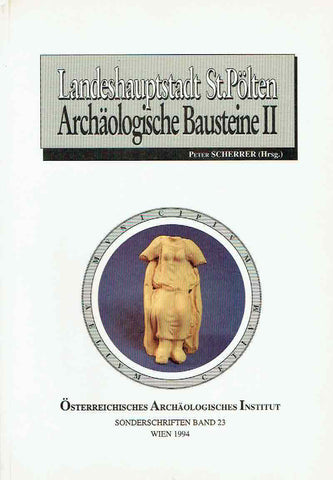 Landeshauptstadt St. Polten, Archaologische Bausteine II Peter Scherrer (ed.), Landeshauptstadt St. Polten, Archaologische Bausteine II, Osterreichisches Archaologisches Institut, Sonderschriften Band 23, Wien 1994