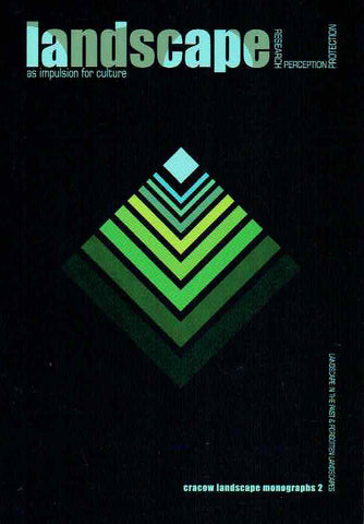 Landscape in the Past & Forgotten Landscapes Landscape in the Past & Forgotten Landscapes, Cracow Landscape Monographs 2, ed. by P. Kolodziejczyk, Krakow 2016