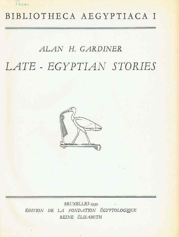Late-Egyptian Stories, Bibliotheca Aegyptiaca I Alan H. Gardiner, Late-Egyptian Stories, Bibliotheca Aegyptiaca I, Bruxelles 1932