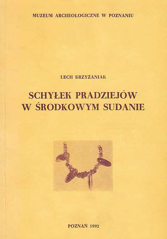 Late Prehistory of the Central Sudan, Studies in African Archaeology, vol. 3 L. Krzyzaniak, Schylek pradziejow w srodkowym Sudanie (Late Prehistory of the Central Sudan), Studies in African Archaeology, vol. 3, Poznan Archaeological Museum 1992
