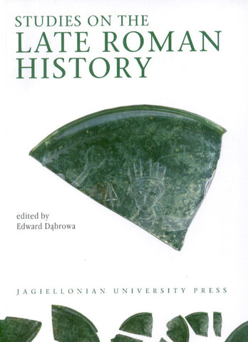 Studies on the Late Roman History Studies on the Late Roman History Edited by E. Dabrowa, Jagiellonian University Press, Cracow 2007