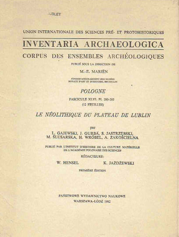 Inventaria Archaeologica, Corpus des ensembles archeologiques, Pologne, fasc. XLVI: PL 280-285 (12 feuilles), Le neolithique du Plateau de Lublin Inventaria Archaeologica, Corpus des ensembles archeologiques, Pologne, fasc. XLVI: PL 280-285 (12 feuilles), Le neolithique du Plateau de Lublin, par L. Gajewski et al., PWN, Warszawa-Lodz 1982