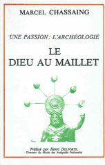  Marcel Chassaing, Une passion: l'archeologie, Le Dieu au Maillet, 1986