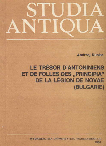 Le tresor d'antoniniens et de folles des Andrzej Kunisz, Le tresor d'antoniniens et de folles des "principia" de la legion de novae (Bulgarie), Studia Antiqua, Warsaw University Press, Warsaw 1987