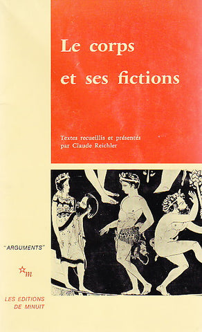 Le corps et ses fictions Le corps et ses fictions, Sous la direction de Claude Reichler, Arguments 1983