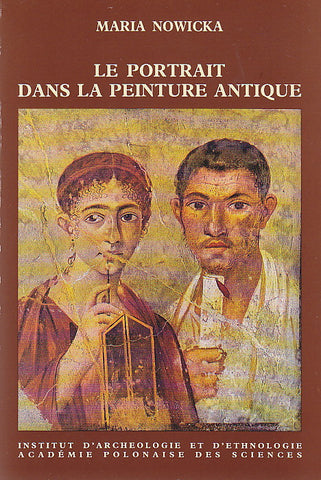 Le portrait dans la peinture antique Maria Nowicka, Le portrait dans la peinture antique, Institut d'Archeologie et d'Ethnologie Academie Polonaise des Sciencies, Varsovie 1993