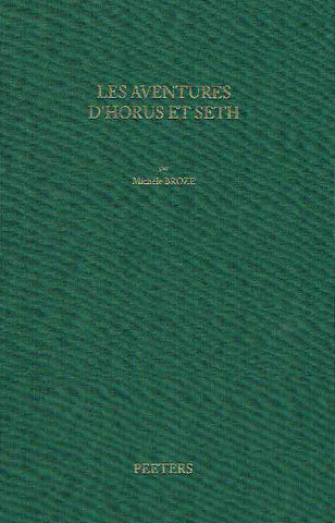 Mythe et Roman en Egypte ancienne: Les Aventures d'Horus et Seth dans le Papyrus Chester Beatty Mythe et Roman en Egypte ancienne: Les Aventures d'Horus et Seth dans le Papyrus Chester Beatty I,