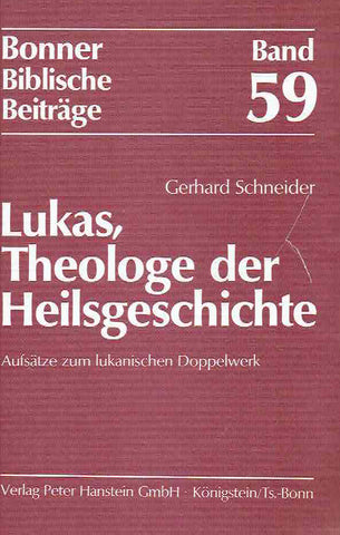 Lukas, Theologe der Heilsgeschichte Gerhard Schneider, Lukas, Theologe der Heilsgeschichte, Aufsatze zum lukanischen Doppelwerk, Boner Biblische Beitrage, Band 59, Verlag Peter Hanstein GmbH, Bonn 1985