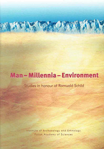 Man-Millennia-Environment, Studies in honour of Romuald Schild Man-Millennia-Environment, Studies in honour of Romuald Schild, ed. by Z. Sulgostowska, A. J. Tomaszewski, IAE, Polish Academy of Sciences, Warsaw 2008