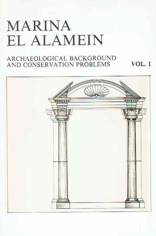 Marina el Alamein, Archaeological Background and Conservation Problems vol. 1 Marina el Alamein, Archaeological Background and Conservation Problems vol. 1, The Polish-Egyptian Preservation Mission at Marina 1988, (ed.) Lech Krzyżanowski, Warsaw 1991