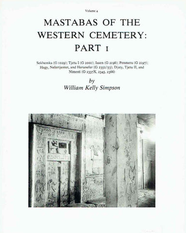 Mastabas of the Western Cementery William K. Simpson, Mastabas of the Western Cementery, Part I, Sekhemka (G1029), Tjetu I (G2001), Iasen (G 2196), Penmeru (G 2197), Hagy, Nefertjentet and Herunefer (G 2352/53), Djaty, Tjetu II and Nimesti (G2337X, 2343, 2366), Department of Egyptian and Ancient Near Eastern Art, Museum of Fine Arts, Boston 1980
