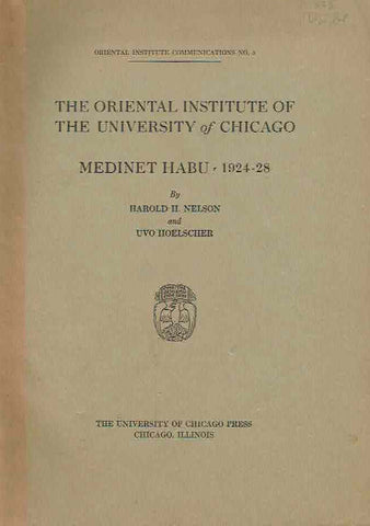 Medinet Habu Studies 1924-28 Uvo Holscher, Harold H. Nelson, Medinet Habu Studies 1924-28, Oriental Institute Communications no 5, The Oriental Institute of The University of Chicago, The University of Chicago Press 1929