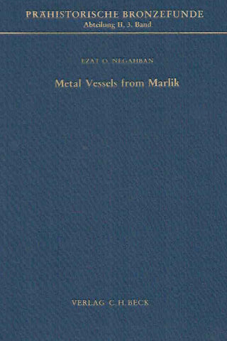 Metal Vessels from Marlik, PBF II, 3 Ezat O. Negahban, Metal Vessels from Marlik, Prahistorische Bronzefunde, Abteilung II, Band 3, Verlag C.H. Beck, 1983