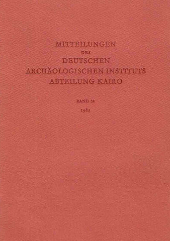 Mitteilungen des Deutschen Archaologischen Instituts Abteilung Kairo, Band 38, 1982 Mitteilungen des Deutschen Archaologischen Instituts Abteilung Kairo, Band 38, 1982, Verlag Philipp von Zabern, Mainz am Rhein 1982