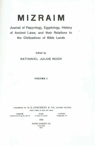 Mizraim, vol I-III Nathaniel Julius Reich (ed.), Mizraim, Journal of Papyrology, Egyptology, History of Ancient Laws, and their Relations to the Civilizations of Bible Lands, vol 1-3, Reprint 1971