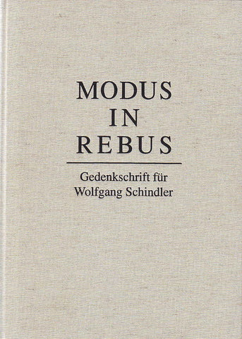 Modus in rebus : Gedenkschrift für Wolfgang Schindler Modus in rebus : Gedenkschrift für Wolfgang Schindler, Herausgegeben von D.Rössler & V.Stürmer, Winckelmann-Institut der Humboldt-Universität zu Berlin, Gebr. Mann Verlag, Berlin 1995