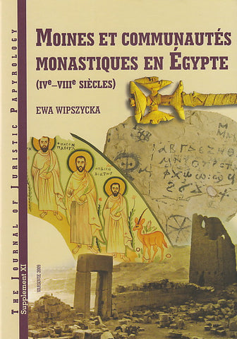 Moines et communautes monastiques en Egypte, IVe-VIIe siecles Ewa Wipszycka, JJP Supplement vol. 11, Moines et communautes monastiques en Egypte, IVe-VIIe siecles, Varsovie 2009